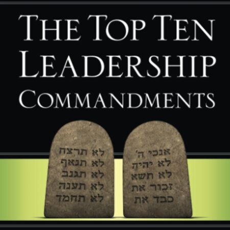 THE TOP TEN LEADERSHIP COMMANDMENTS BY HANS FINZEL