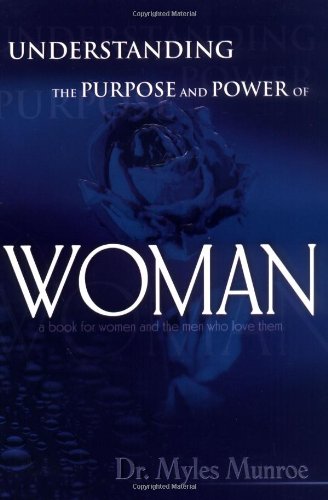 UNDERSTANDING THE POWER AND PURPOSE OF WOMEN BY MUNROE