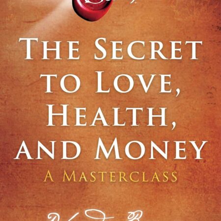 THE SECRET TO LOVE HEALTH AND MONEY BY RHONDA BRYNE