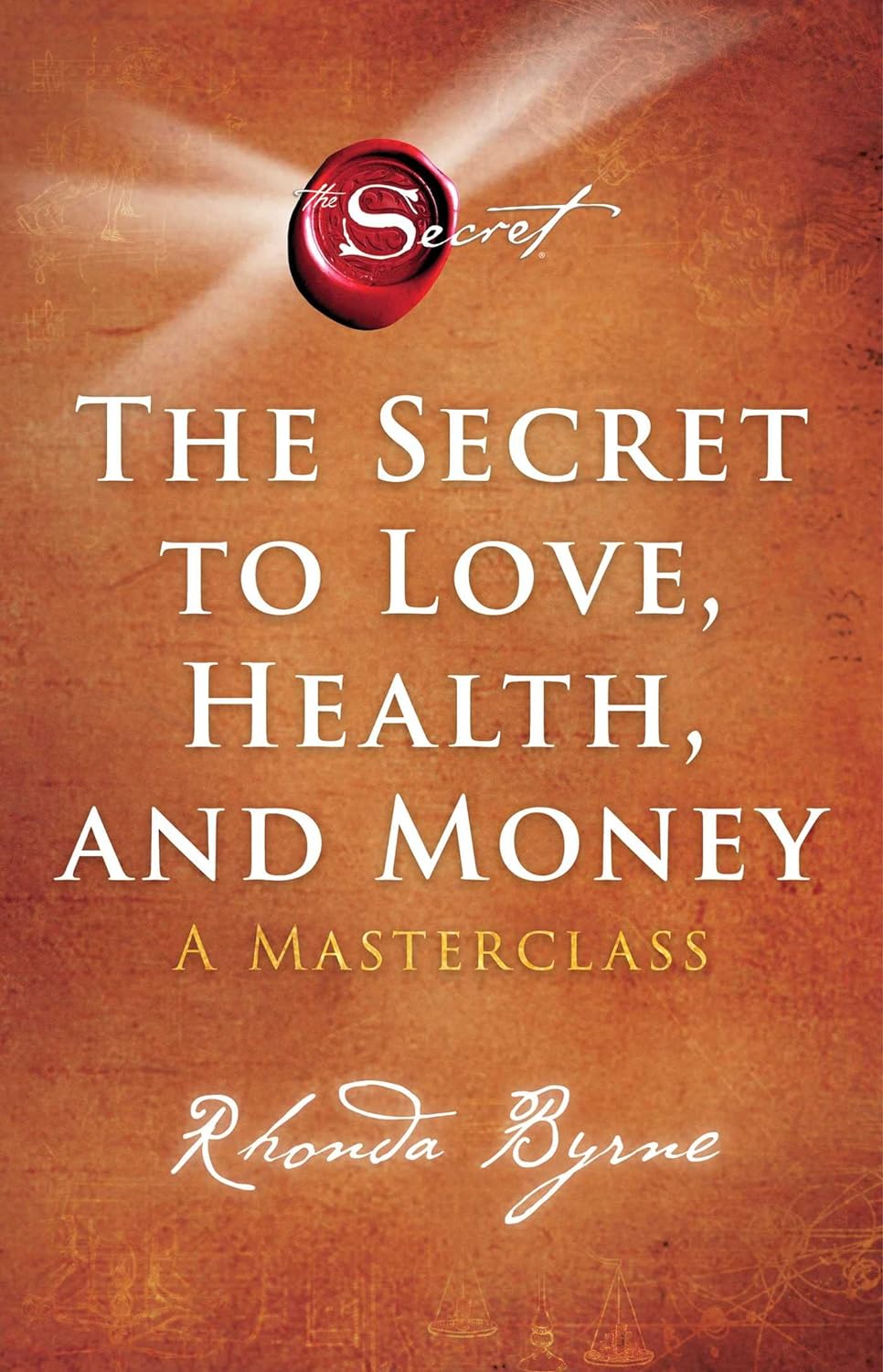 THE SECRET TO LOVE HEALTH AND MONEY BY RHONDA BRYNE
