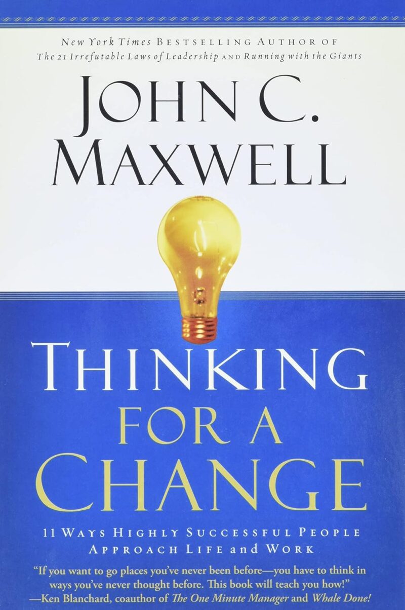 THINKING FOR A CHANGE BY JOHN C. MAXWELL