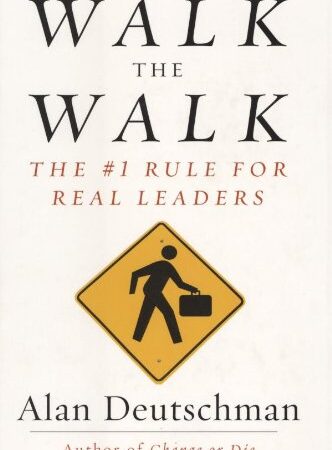 WALK THE WALK BY ALAN DEUTSCHMAN