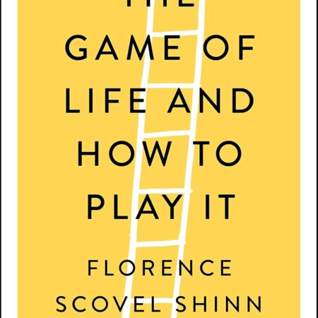 THE GAME OF LIFE AND HOW TO PLAY IT BY FLORENCEA SCOVEL SHINN