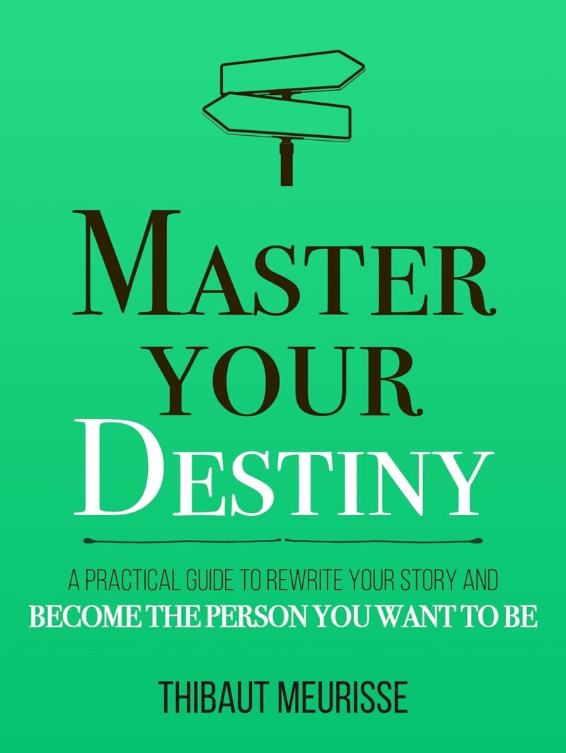 MASTER YOUR DESTINY BY THIBAUT MEURISSE