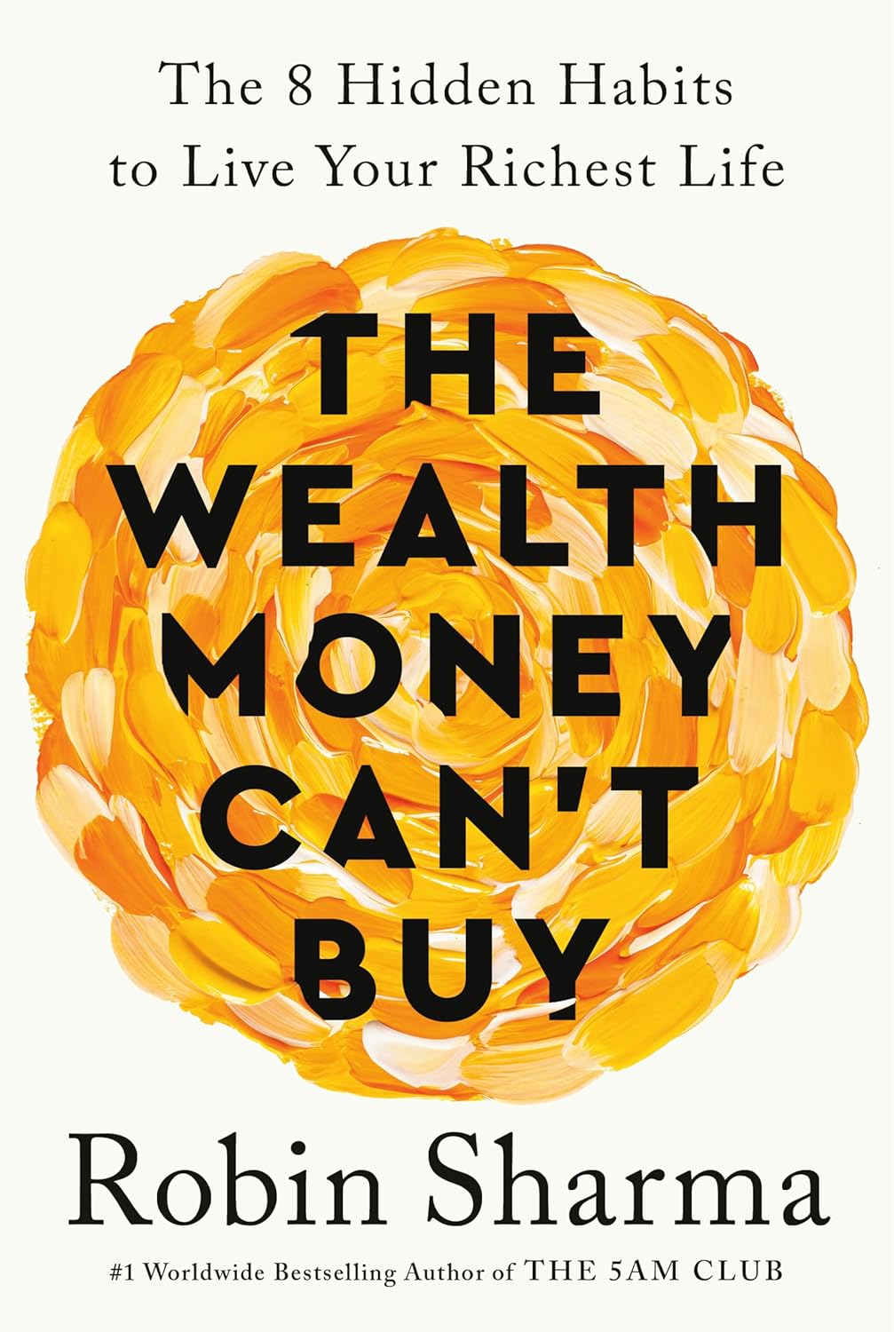 THE WEALTH MONEY CAN'T BUY BY ROBIN SHARMA