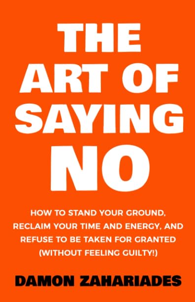 THE ART OF SAYING NO BY DAMON ZAHARIADES