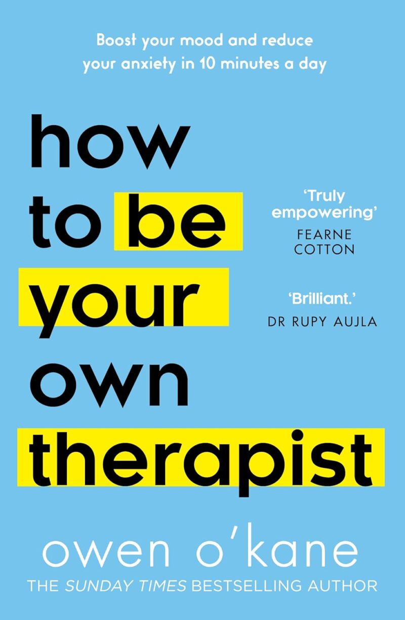 HOW TO BE YOUR OWN THERAPIST BY OWEN O'KANE
