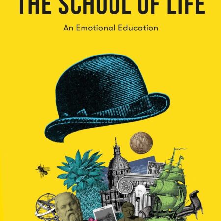 THE SCHOOL OF LIFE BY ALAIN DE BOTTON