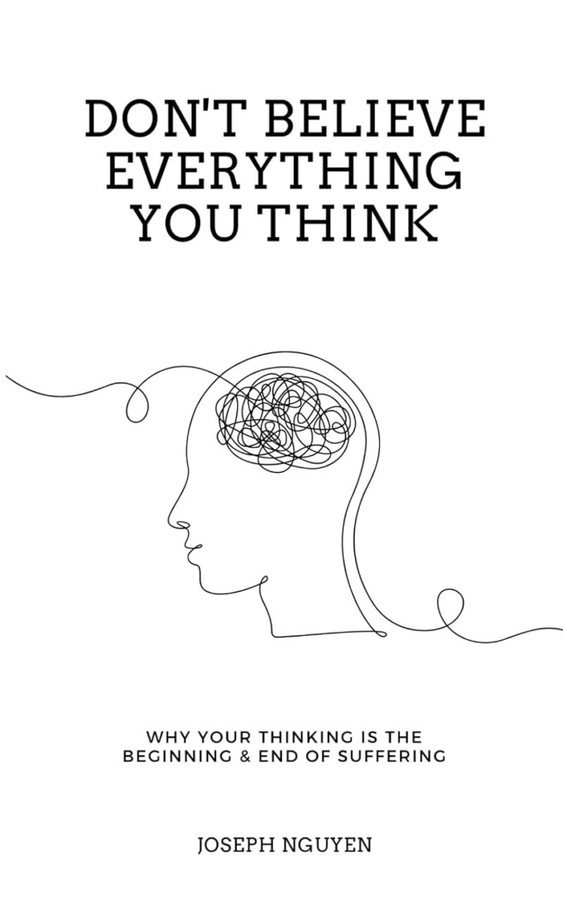 DON'T BELIEVE EVERYTHINH YOU THINK BY JOSEPH NGUYEN