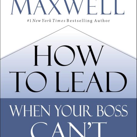 HOW TO LEAD WHEN YOUR BOSS CAN'T