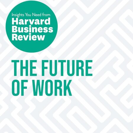 THE FUTURE OF WORK BY HBR