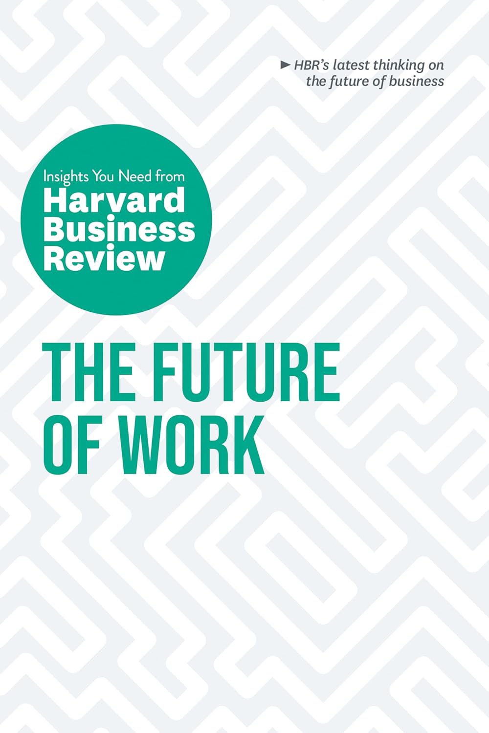 THE FUTURE OF WORK BY HBR