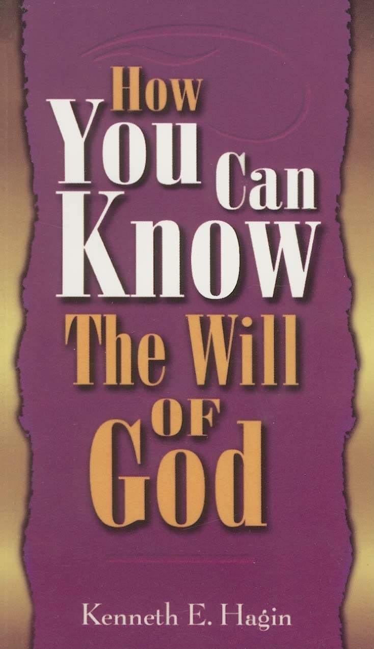 HOW YOU CAN KNOW THE WILL OF GOD BY KENNETH HAGIN