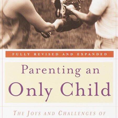 PARENTING AN ONLY CHILD BY SUSAN NEWMAN