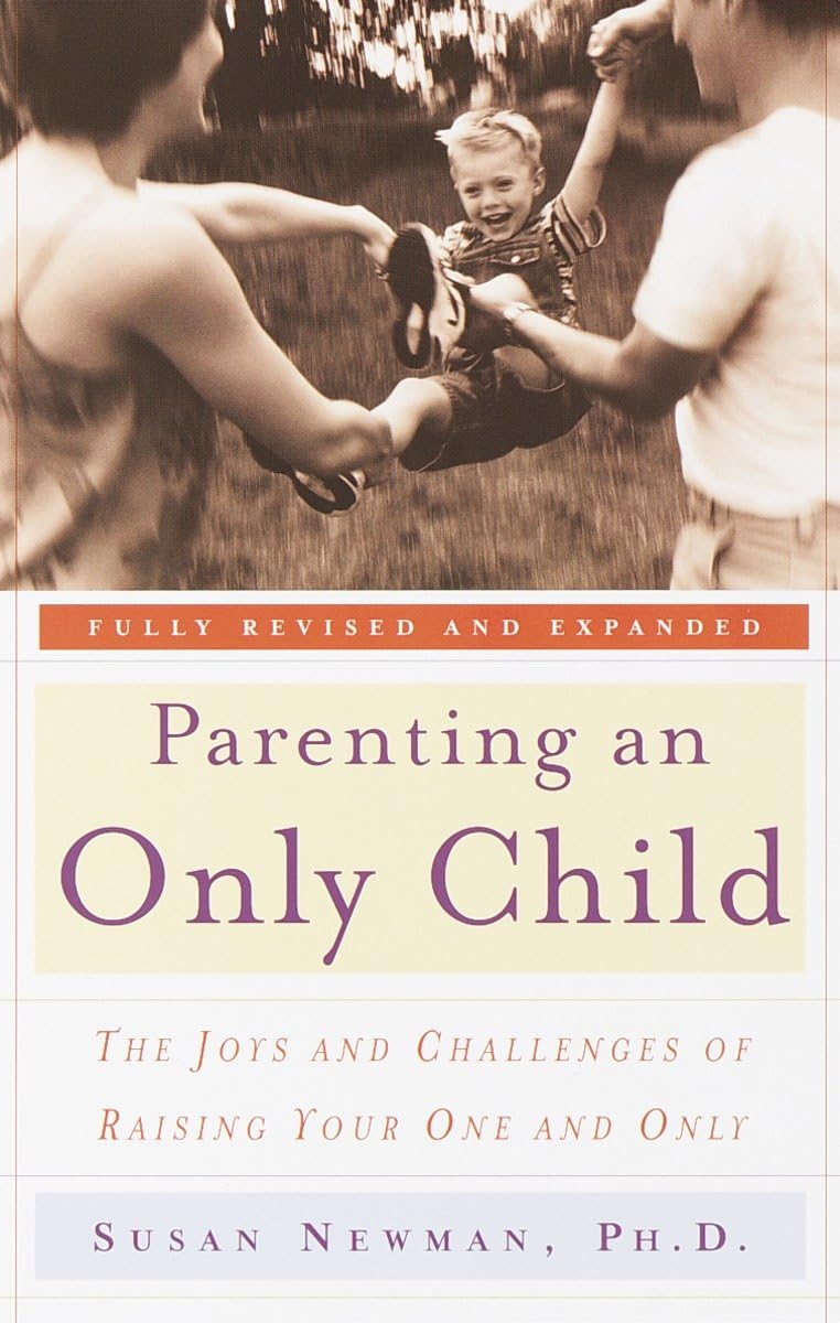 PARENTING AN ONLY CHILD BY SUSAN NEWMAN