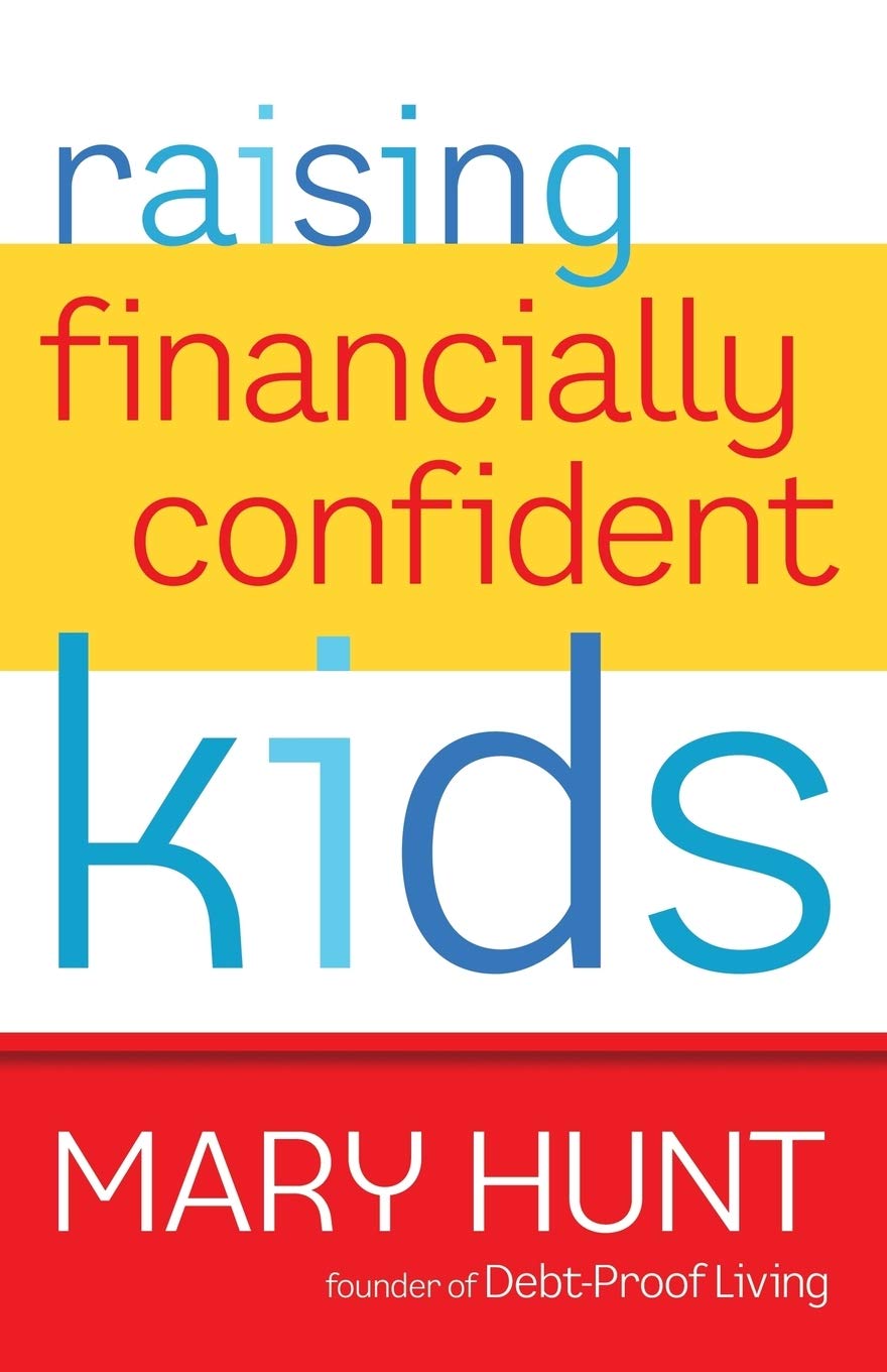 RAISING FINANCIALLY CONFIDENT KIDS BY MARY HUNT