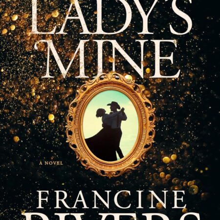 THE LADY'S MINE BY FRANCINE RIVERS