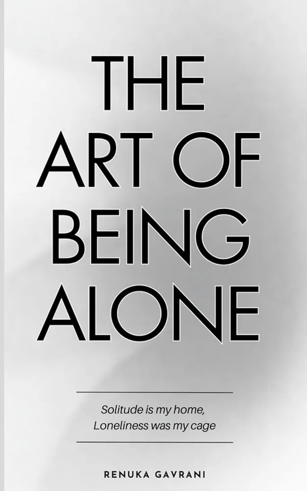 THE ART OF BEING ALONE - RENUKA GAVRANI