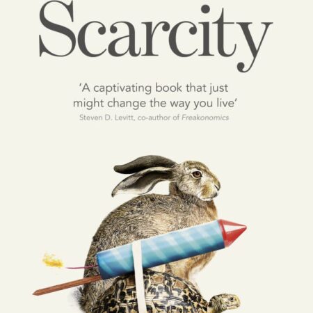 SCARCITY BY SENDHIL MULLAINATHAN & ELDAR SHAFIR