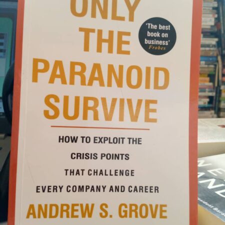 ONLY THE PARANOID SURVIVE BY ANDREW  S. GROVE