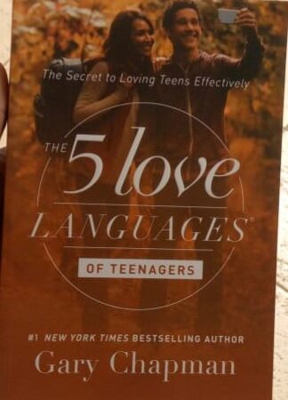 THE 5 LOVE LANGUAGES OF TEENAGERS BY GARY CHAPMAN