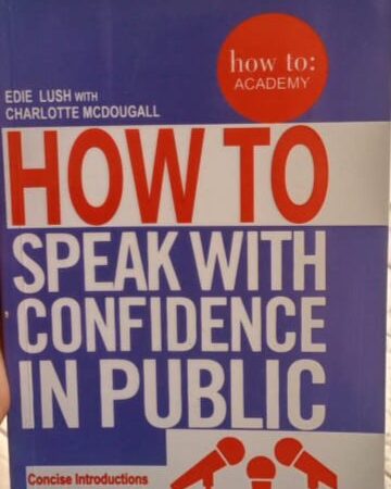 HOW TO SPEAK WITH CONFIDENCE IN PUBLIC BY EDIE LUSH WITH CHARLOTTE MCDOUGALL